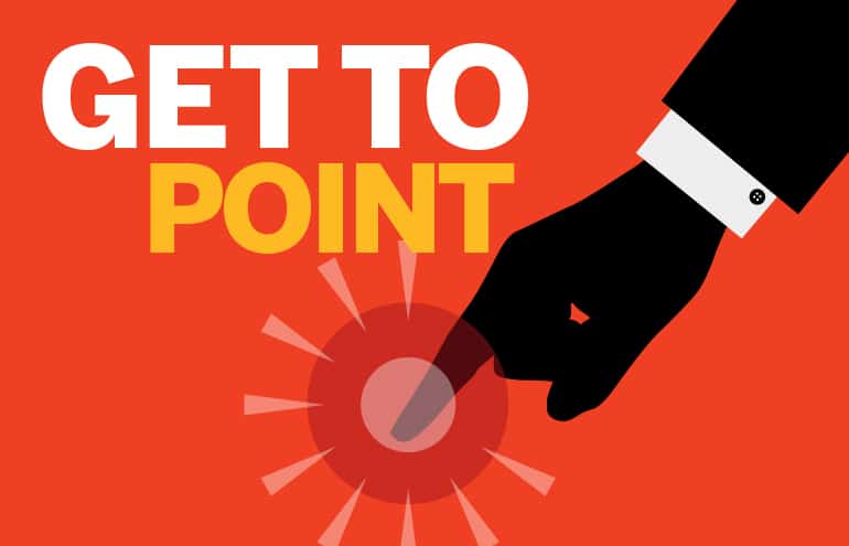 get to the point